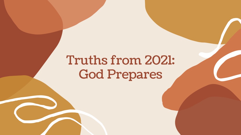 Truths from 2021: God Prepares